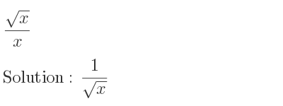 The solution to (sqrt(x))/x is 1/(sqrt(x))